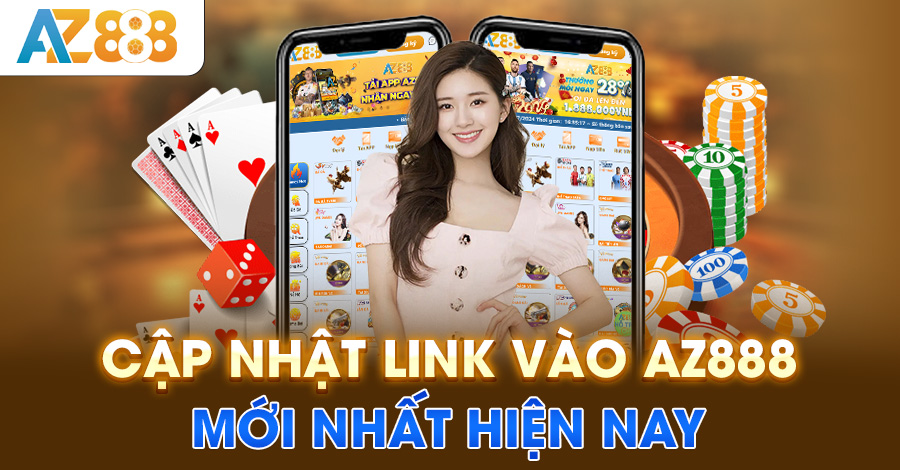 Cập nhật link vào AZ888 mới nhất hiện nay