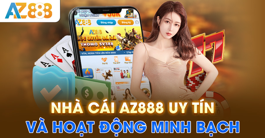 Nhà cái AZ888 uy tín và hoạt động minh bạch