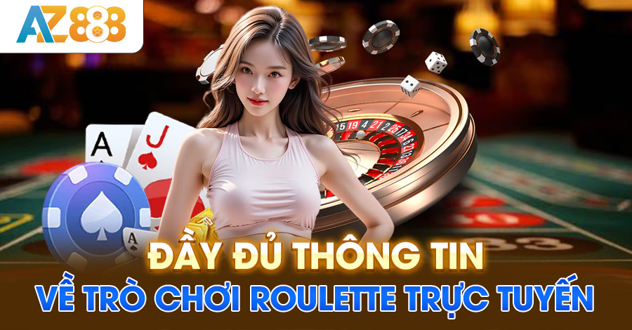 Đầy đủ thông tin về trò chơi roulette trực tuyến