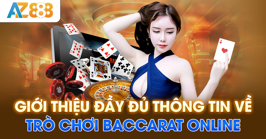 Giới thiệu đầy đủ thông tin về trò chơi baccarat online