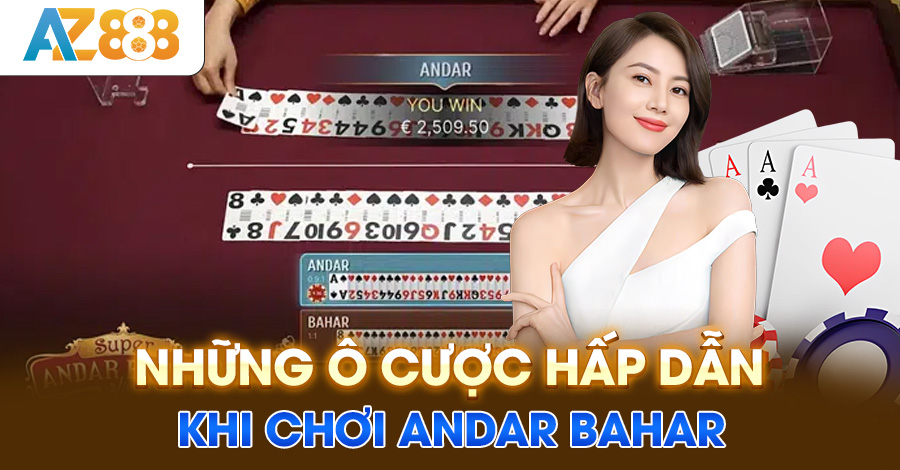 Những ô cược hấp dẫn khi chơi andar bahar