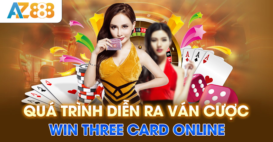 Quá trình diễn ra ván cược win three card online